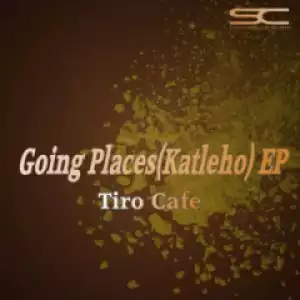 Tiro Cafe X Thabisile - Going Places (Original Mix)